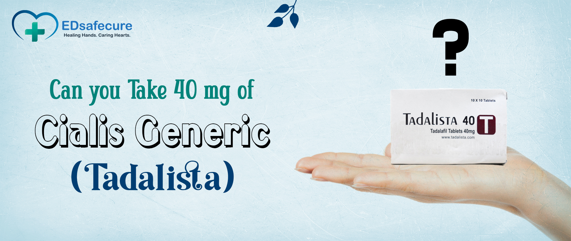 Can you Take 40 mg of Cialis Generic (Tadalista)