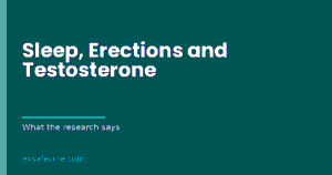Sleep, Erections and Testosterone: What the Research Says